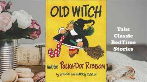 The Old Witch and the Polka Dog Ribbon: A Fairytale for the Ages